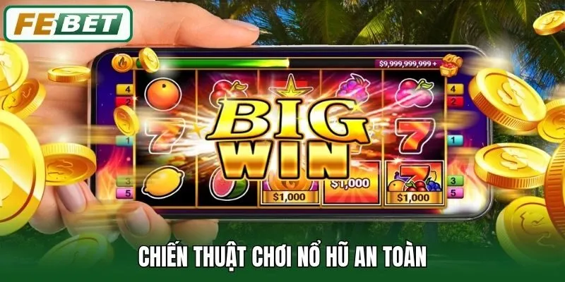 Chiến thuật chơi nổ hũ an toàn