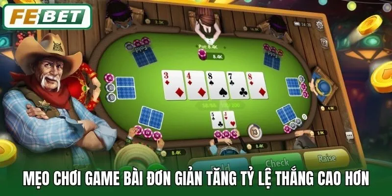 Game Bài 3 Mẹo chơi game bài đơn giản tăng tỷ lệ thắng cao hơn