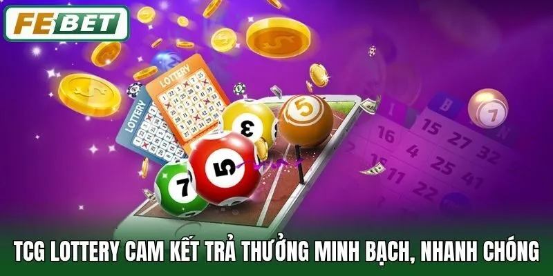 TCG Lottery - Sảnh Xổ Số Uy Tín, Thưởng Khủng Tại Febet 2 TCG Lottery cam kết trả thưởng minh bạch, nhanh chóng