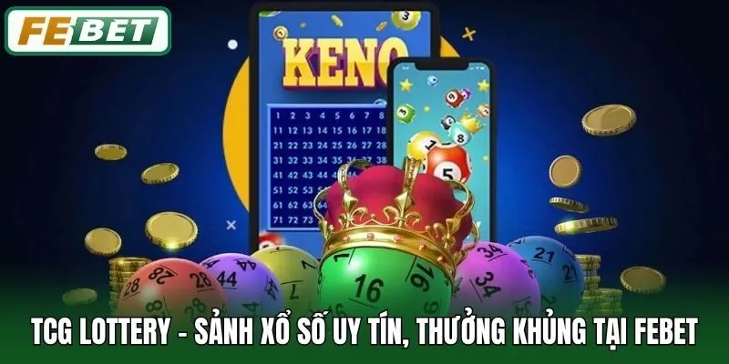 TCG Lottery - Sảnh Xổ Số Uy Tín, Thưởng Khủng Tại Febet 3 Xổ Số 3 Miền - Trò chơi ăn khách nhất tại TCG Lottery