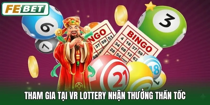 VR Lottery - Quay Số Thử Vận May Rinh Thưởng Liền Tay 2 Tham gia tại VR Lottery nhận thưởng thần tốc